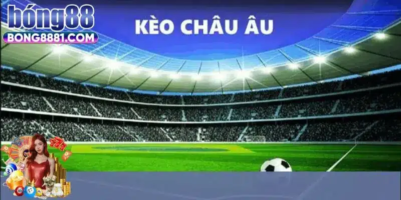 Khám phá một chút về kèo Châu Âu 